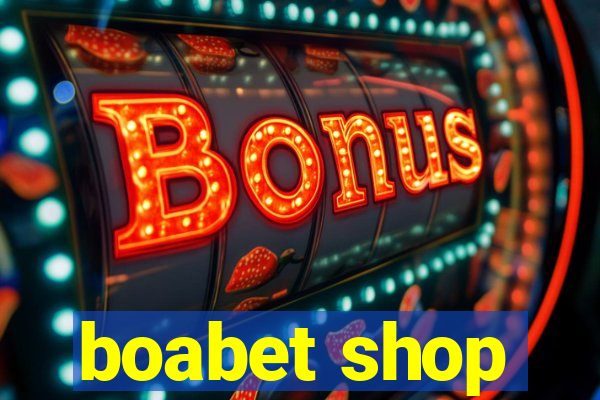 boabet shop